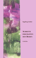 Schritte erschaffen den Boden. Gedichte at Amazon.de Cover to: Steps create the ground. Poems.